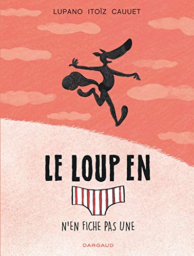 LE LOUP EN [SLIP] N'EN FICHE PAS UNE